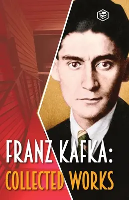 Franz Kafka: Opere complete - Franz Kafka: Collected Works