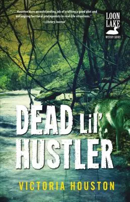 Dead Lil' Hustler: A Loon Lake Mysteryvolumul 14 - Dead Lil' Hustler: A Loon Lake Mysteryvolume 14