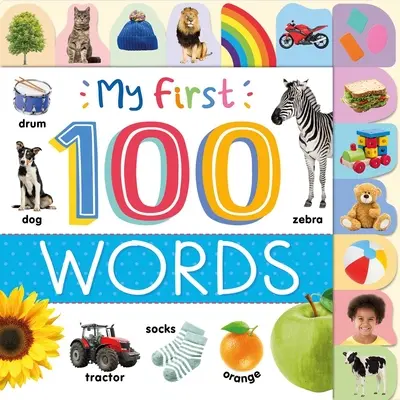 Primele mele 100 de cuvinte: Primul dicționar ilustrat fotografic cu pagini filetate - My First 100 Words: Photographic First Picture Dictionary with Tabbed Pages