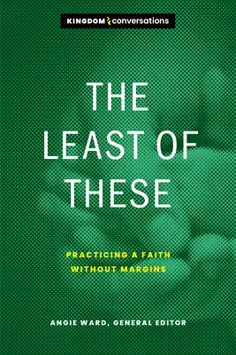 Cei mai mici dintre aceștia: Practicarea unei credințe fără margini - The Least of These: Practicing a Faith Without Margins