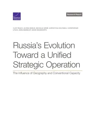 Evoluția Rusiei către o operațiune strategică unificată: Influența geografiei și a capacității convenționale - Russia's Evolution Toward a Unified Strategic Operation: The Influence of Geography and Conventional Capacity