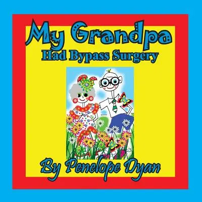Bunicul meu a suferit o operație de bypass - My Grandpa Had Bypass Surgery