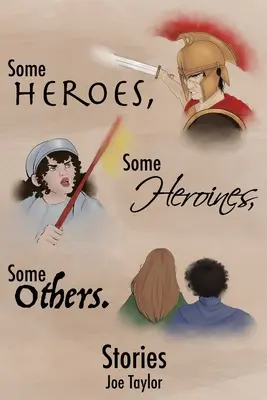 Unii eroi, unele eroine, unii alții. - Some Heroes, Some Heroines, Some Others.