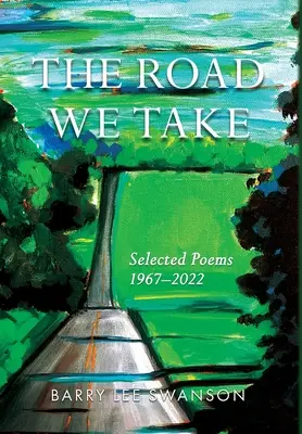 The Road We Take: Selecție de poeme 1967-2022 - The Road We Take: Selected Poems 1967-2022