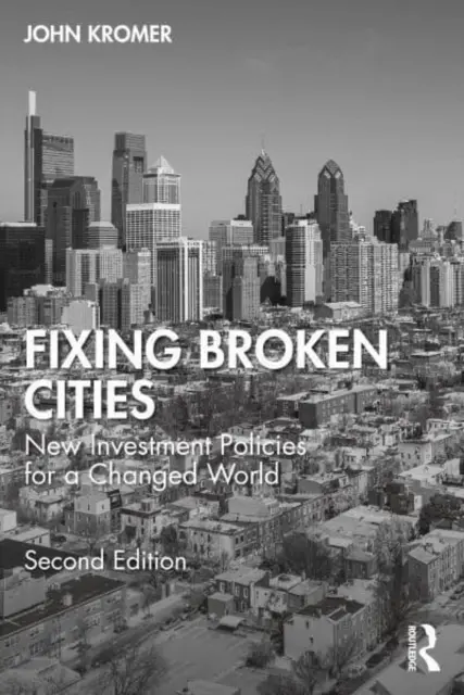Fixing Broken Cities: Noi politici de investiții pentru o lume schimbată - Fixing Broken Cities: New Investment Policies for a Changed World