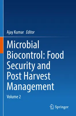 Biocontrol microbian: Securitatea alimentară și gestionarea post-recoltă: Volumul 2 - Microbial Biocontrol: Food Security and Post Harvest Management: Volume 2