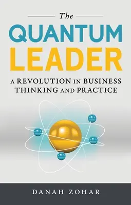 Liderul cuantic: O revoluție în gândirea și practica afacerilor - The Quantum Leader: A Revolution in Business Thinking and Practice