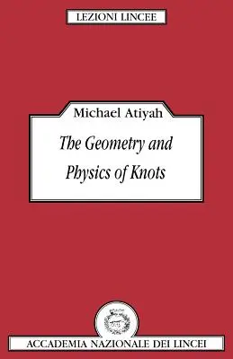 Geometria și fizica nodurilor - The Geometry and Physics of Knots