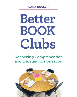 Cluburi de lectură mai bune: Aprofundarea înțelegerii și ridicarea nivelului conversației - Better Book Clubs: Deepening Comprehension and Elevating Conversation