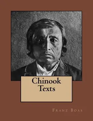 Texte chinook: Ediția originală din 1894 - Chinook Texts: The original edition of 1894
