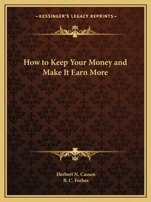 Cum să îți păstrezi banii și să îi faci să câștige mai mult - How to Keep Your Money and Make It Earn More