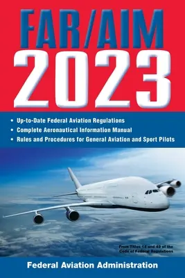 Far/Aim 2023: Reglementări FAA actualizate / Manual de informații aeronautice (Federal Aviation Administration (FAA)) - Far/Aim 2023: Up-To-Date FAA Regulations / Aeronautical Information Manual (Federal Aviation Administration (FAA))