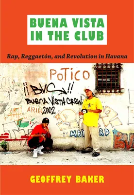 Buena Vista în club: Rap, reggaetn și revoluție în Havana - Buena Vista in the Club: Rap, Reggaetn, and Revolution in Havana