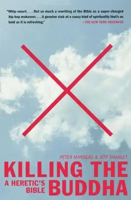 Uciderea lui Buddha: Biblia unui eretic - Killing the Buddha: A Heretic's Bible