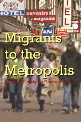 Migranții către metropole: Ascensiunea orașelor-gazdă ale imigranților - Migrants to the Metropolis: The Rise of Immigrant Gateway Cities