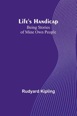 Handicapul vieții: Poveștile propriului meu popor - Life's Handicap: Being Stories of Mine Own People