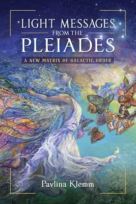 Mesaje luminoase de la Pleiade: O nouă matrice a ordinii galactice - Light Messages from the Pleiades: A New Matrix of Galactic Order