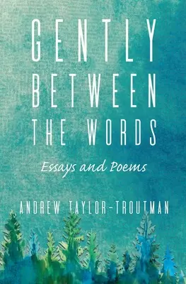 Ușor între cuvinte: Eseuri și poezii - Gently Between the Words: Essays and Poems