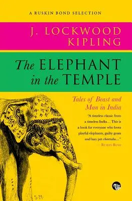 Elefantul din templu: Povești despre bestie și om în India - The Elephant in the Temple: Tales of Beast and Man in India