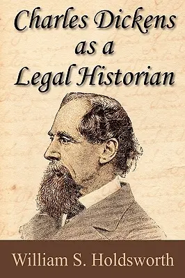 Charles Dickens ca istoric al dreptului - Charles Dickens as a Legal Historian