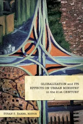 Globalizarea și efectele sale asupra pastorației urbane în secolul XXI - Globalization and Its Effects on Urban Ministry in the 21st Century