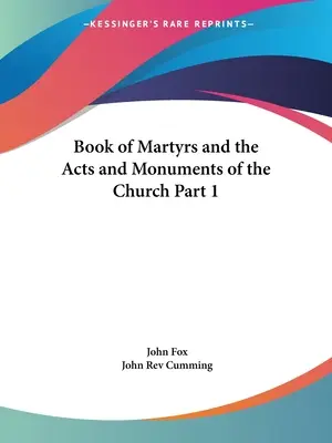 Cartea martirilor și Faptele și monumentele Bisericii Partea 1 - Book of Martyrs and the Acts and Monuments of the Church Part 1