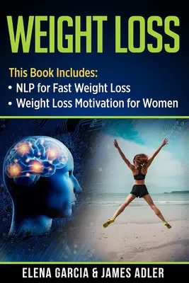 Pierderea în greutate: NLP pentru pierderea rapidă în greutate și motivația pierderii în greutate pentru femei - Weight Loss: NLP for Fast Weight Loss & Weight Loss Motivation for Women