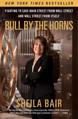 Bull by the Horns: Lupta pentru a salva Main Street de Wall Street și Wall Street de ea însăși - Bull by the Horns: Fighting to Save Main Street from Wall Street and Wall Street from Itself