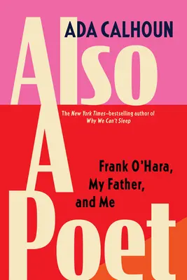 Also a Poet: Frank O'Hara, tatăl meu și cu mine - Also a Poet: Frank O'Hara, My Father, and Me