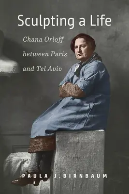 Sculptarea unei vieți: Chana Orloff între Paris și Tel Aviv - Sculpting a Life: Chana Orloff Between Paris and Tel Aviv