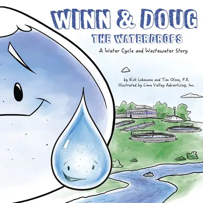 Winn și Doug picăturile de apă: O poveste despre ciclul apei și apele reziduale - Winn and Doug the Waterdrops: A Water Cycle and Wastewater Story