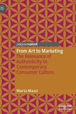 De la artă la marketing: Relevanța autenticității pentru cultura contemporană a consumatorilor - From Art to Marketing: The Relevance of Authenticity to Contemporary Consumer Culture
