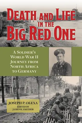 Moarte și viață în Big Red One: Călătoria unui soldat în al Doilea Război Mondial din Africa de Nord până în Germania Volumul 22 - Death and Life in the Big Red One: A Soldier's World War II Journey from North Africa to Germany Volume 22