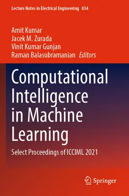 Inteligența computațională în învățarea automată: Acte selectate ale ICCIML 2021 - Computational Intelligence in Machine Learning: Select Proceedings of ICCIML 2021