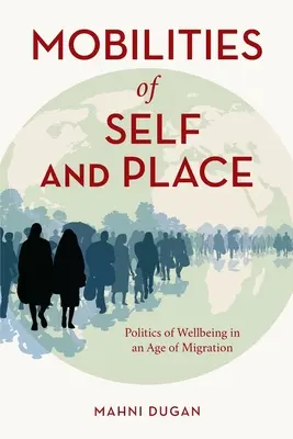Mobilități ale sinelui și ale locului: Politica bunăstării într-o epocă a migrației - Mobilities of Self and Place: Politics of Wellbeing in an Age of Migration