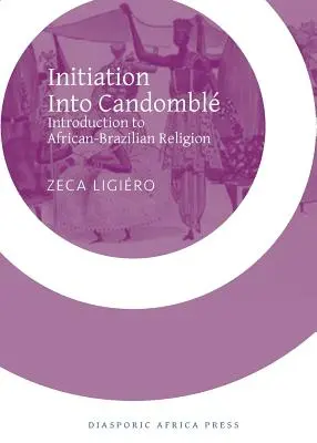 Inițierea în Candomble: Introducere în religia afro-braziliană - Initiation Into Candomble: Introduction to African-Brazilian Religion