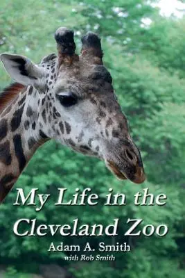 Viața mea la grădina zoologică din Cleveland: A Memoir - My Life in the Cleveland Zoo: A Memoir