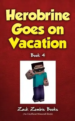 Herobrine merge în vacanță - Herobrine Goes on Vacation