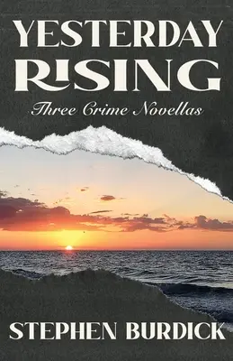 Yesterday Rising: Trei romane polițiste - Yesterday Rising: Three Crime Novellas
