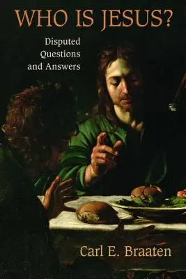 Cine este Isus? Întrebări și răspunsuri disputate - Who Is Jesus?: Disputed Questions and Answers
