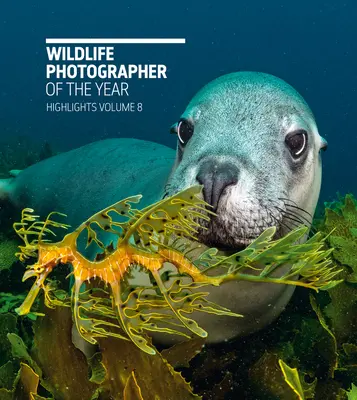 Fotograful de animale sălbatice al anului: Highlights Volume 8: Volume 8 - Wildlife Photographer of the Year: Highlights Volume 8: Volume 8