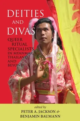 Zeități și Divas: Specialiști în ritualuri gay în Myanmar, Thailanda și nu numai - Deities and Divas: Queer Ritual Specialists in Myanmar, Thailand and Beyond