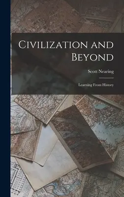 Civilizația și dincolo de ea: Learning From History - Civilization and Beyond: Learning From History
