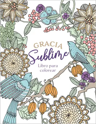 Gracia sublimă (Libro Para Colorear) - Gracia Sublime (Libro Para Colorear)