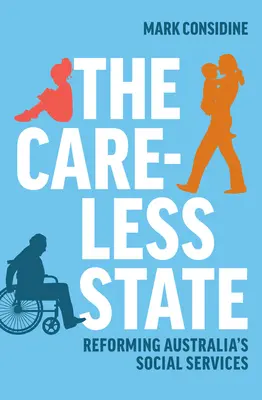 The Careless State: Reformarea serviciilor sociale din Australia - The Careless State: Reforming Australia's Social Services