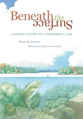 Sub suprafață: O istorie naturală a lacului unui pescar - Beneath the Surface: A Natural History of a Fisherman's Lake
