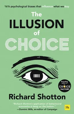 Iluzia alegerii: 16 1/2 prejudecăți psihologice care influențează ceea ce cumpărăm - The Illusion of Choice: 16 1/2 Psychological Biases That Influence What We Buy