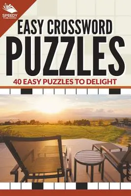 Cuvinte încrucișate ușoare: 40 de puzzle-uri ușoare pentru a încânta - Easy Crossword Puzzles: 40 Easy Puzzles To Delight