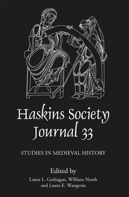 Revista Societății Haskins 33: 2021. Studii de istorie medievală - The Haskins Society Journal 33: 2021. Studies in Medieval History