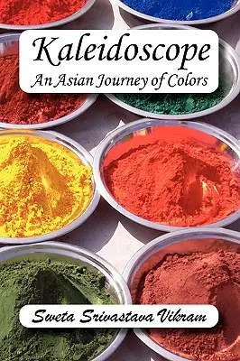 Caleidoscop: O călătorie asiatică a culorilor - Kaleidoscope: An Asian Journey of Colors